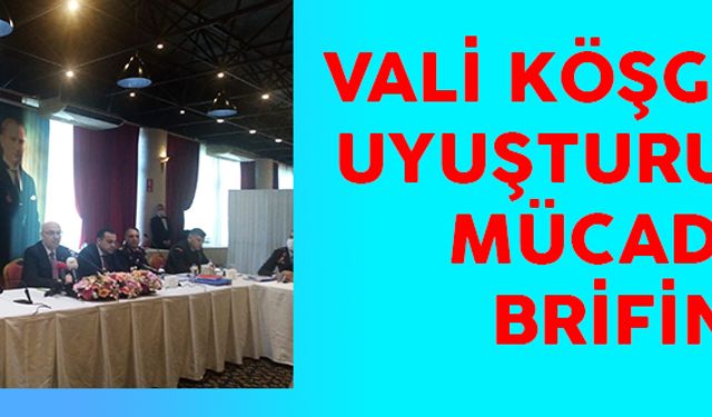 İZMİR VALİSİ KÖŞGER'DEN BASINA 'UYUŞTURUCU' BRİFİNGİ