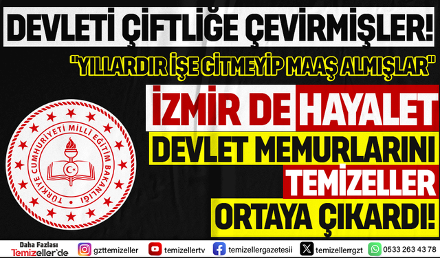 MİLLİ EĞİTİM BAKANLIĞI’NDAKİ KAMU ZARARINI TEMİZELLER ORTAYA ÇIKARDI!