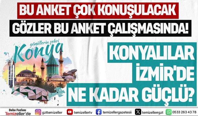 KONYALILARIN İZMİR’DEKİ GÖRÜNÜRLÜĞÜ VE ETKİNLİĞİNE DAİR SAHA ARAŞTIRMASI BAŞLADI