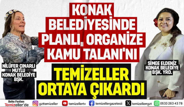 KONAK BELEDİYESİ’NDE İHALEYE FESAT SKANDALINI TEMİZELLER ORTAYA ÇIKARDI!