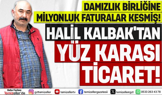 İZMİR DAMIZLIK BİRLİĞİ İLE HALİL KALBAK'IN MİLYONLUK TİCARETİ!
