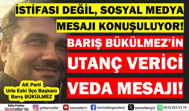 AK PARTİ URLA İLÇE BAŞKANI BARIŞ BÜKÜLMEZ’İN İSTİFASI VE TEŞKİLATA VEFASIZLIĞI TEPKİ ÇEKTİ!
