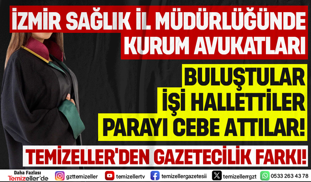 İZMİR İL SAĞLIK MÜDÜRLÜĞÜ’NDE KİMİN ELİ KİMİN CEBİNDE BELLİ DEĞİL!
