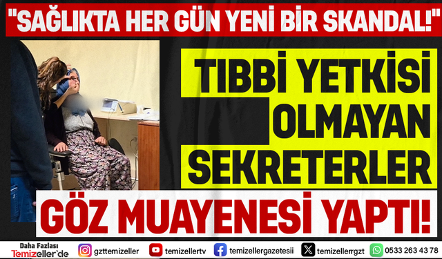 TİRE DEVLET HASTANESİ’NDE SAĞLIK SKANDALLARI BİTMİYOR!