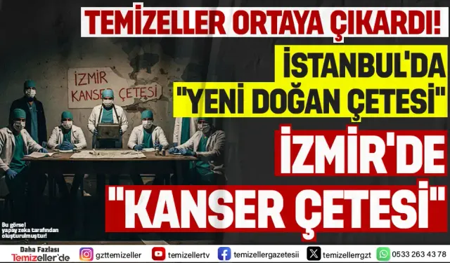 TEMİZELLER "KANSER ÇETESİ"NİN KİRLİ ÇAMAŞIRLARINI ORTAYA DÖKÜYOR!