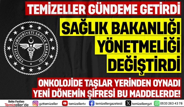 TEMİZELLER GÜNDEME GETİRDİ, SAĞLIK BAKANLIĞI YÖNETMELİĞİ DEĞİŞTİRDİ!