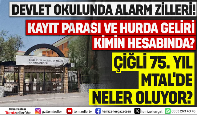 ÇİĞLİ 75. YIL MTAL’DE HURDA SATIŞI, KAYIT PARASI VE TEMİZLİK ÖDEMELERİ İDDİALARI!