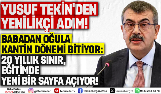 BABADAN OĞULA KANTİN DÖNEMİ BİTİYOR: 20 YILLIK SINIR, EĞİTİMDE YENİ BİR SAYFA AÇIYOR!