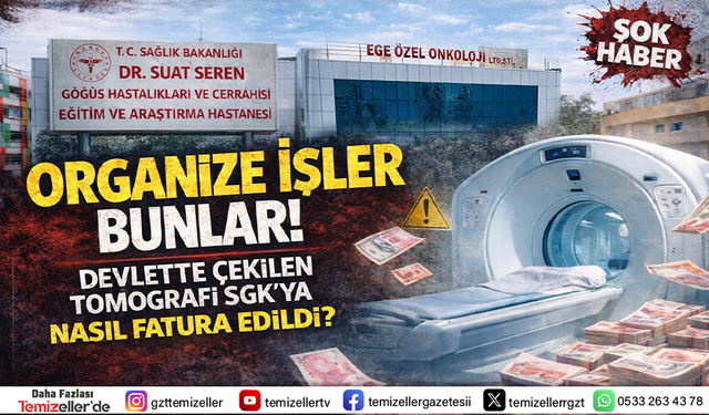 ORGANİZE İŞLER BUNLAR! DEVLETTE ÇEKİLEN TOMOGRAFİ SGK'YA NASIL FATURA EDİLDİ?