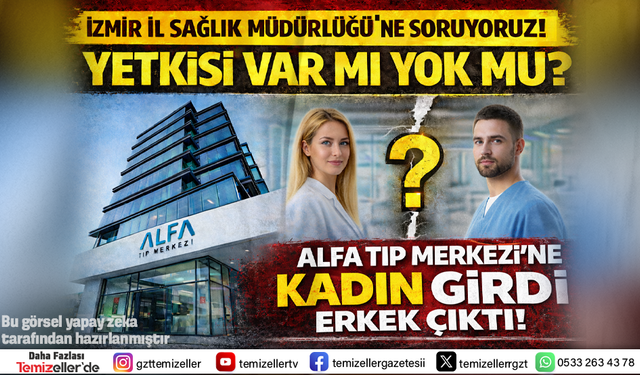 İZMİR’DE ALFA TIP MERKEZİ’NDE YAPILAN CİNSİYET DEĞİŞİM AMELİYATI TARTIŞMASI!