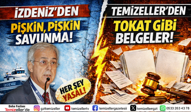 İZDENİZ’İN SAVUNMASI "YALAN" RÜZGARINA KAPILDI!