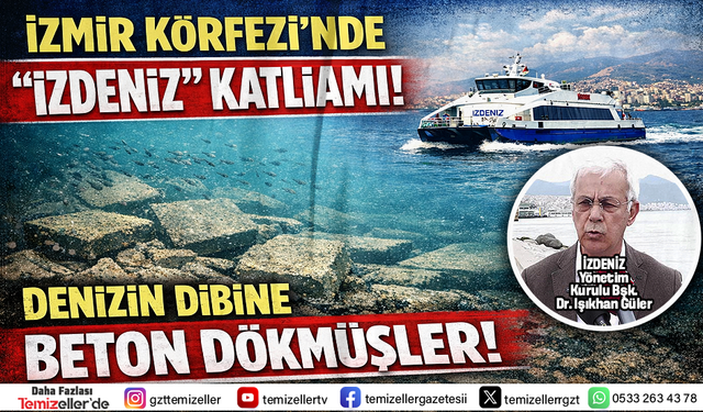 İZMİR KÖRFEZİ’NDE “İZDENİZ” KATLİAMI!