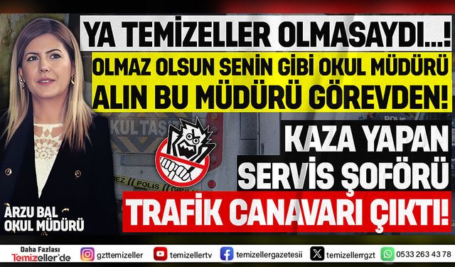 BUCADAKİ OKUL SERVİSİ ŞOFÖRÜ TRAFİK CANAVARI ÇIKTI!