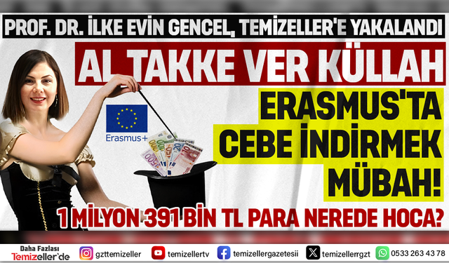 TEMİZELLER ERASMUS’TA İLKE EVİN GENCEL DOSYASINI AÇIYOR!