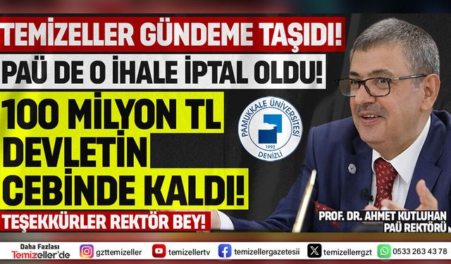 TEMİZELLER YAZDI, PAÜ’DEKİ 100 MİLYONLUK İHALE İPTAL EDİLDİ!