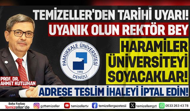 TEMİZELLER'DEN PAÜ REKTÖRÜ'NE TARİHİ İHALE UYARISI!