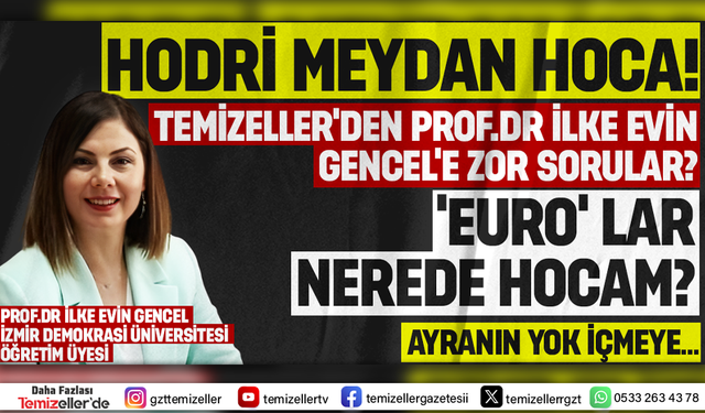 TEMİZELLER'DEN PROF. DR. İLKE EVİN GENCEL'E HODRİ MEYDAN!