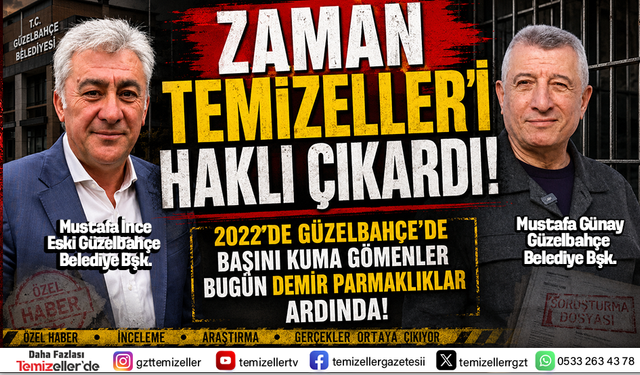 ZAMAN TEMİZELLER’İ HAKLI ÇIKARDI, MUSTAFA İNCE İÇİN HESAP GÜNÜ!