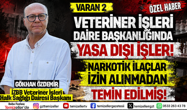 İZMİR BÜYÜKŞEHİR BELEDİYESİ'NDE İZİNSİZ  NARKOTİK İLAÇ TEMİNİ!