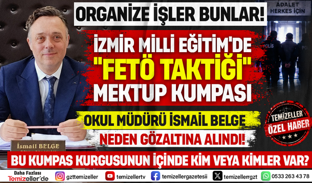 İZMİR İL MİLLİ EĞİTİM'DE "FETÖ TAKTİĞİ" MEKTUP KUMPASI!