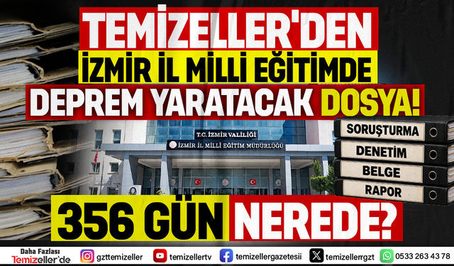 İZMİR MİLLİ EĞİTİM'DE 356 GÜN BİLMECESİ! TEMİZELLER'DEN DEPREM ETKİSİ YARATACAK DOSYA...