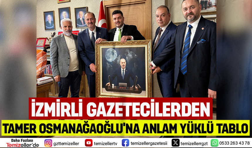 İZMİRLİ GAZETECİLERDEN TAMER OSMANAĞAOĞLU'NA ANLAM YÜKLÜ TABLO!
