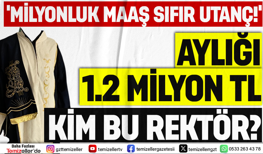 REKTÖR MAAŞI MI, CEO GELİRİ Mİ? KARABÜK ÜNİVERSİTESİ'NDE AYLIK 1.2 MİLYON TL İDDİASI!