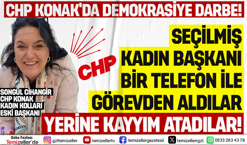 CHP KONAK'TA DEMOKRASİ KRİZİ: SEÇİLMİŞ KADIN BAŞKAN GÖREVDEN ALINDI