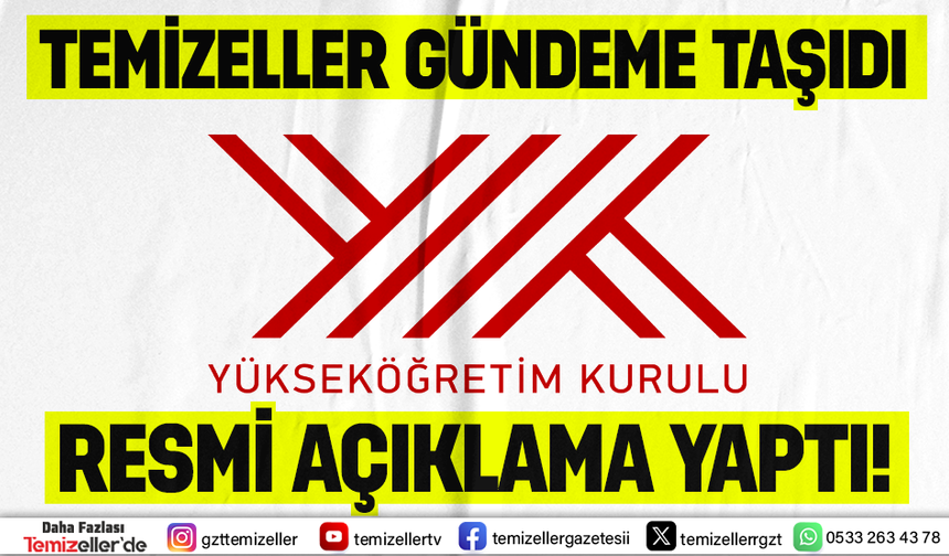 TEMİZELLER GÜNDEME GETİRDİ, YÜKSEK ÖĞRETİM KURULU RESMİ AÇIKLAMA YAPTI!