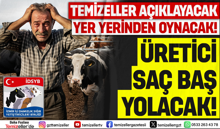 TEMİZELLER AÇIKLAYACAK, İZMİR DAMIZLIK BİRLİĞİNDE YER YERİNDEN OYNAYACAK!