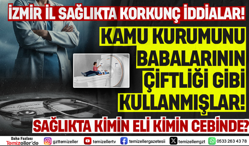 İZMİR İL SAĞLIK MÜDÜRLÜĞÜ’NDE KORKUNÇ İDDİALAR!