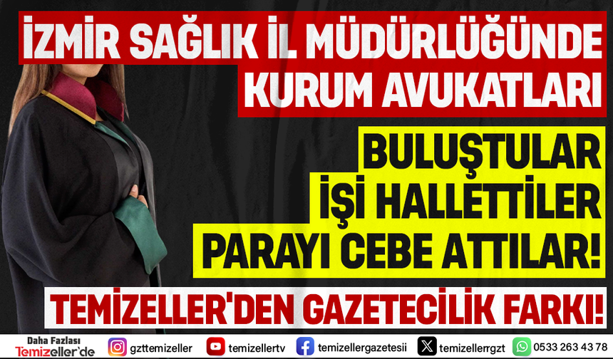 İZMİR İL SAĞLIK MÜDÜRLÜĞÜ’NDE KİMİN ELİ KİMİN CEBİNDE BELLİ DEĞİL!