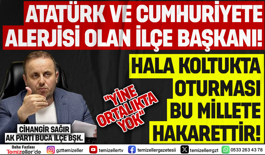 85 MİLYON ATATÜRK’Ü ANDI, CİHANGİR SAĞIR YİNE SESSİZLİĞE GÖMÜLDÜ!