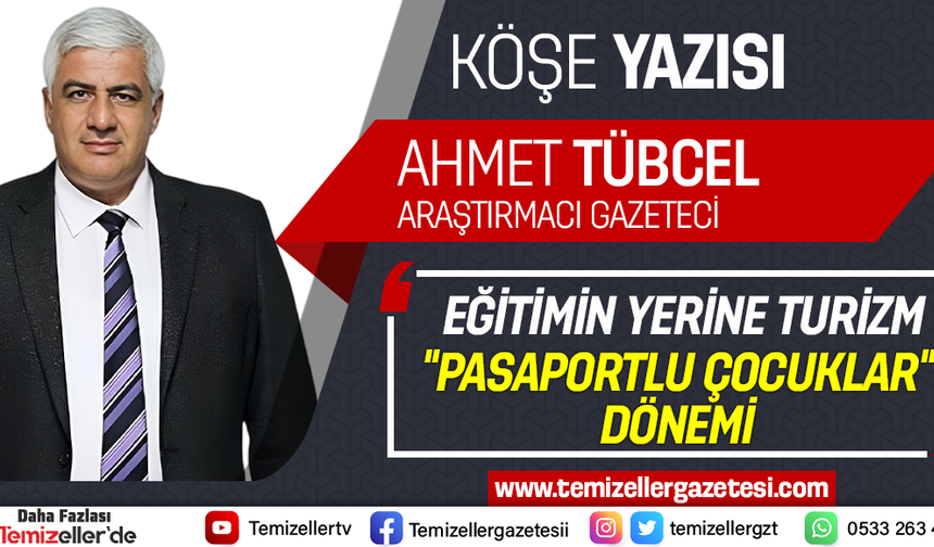 EĞİTİMİN YERİNE TURİZM: “PASAPORTLU ÇOCUKLAR” DÖNEMİ