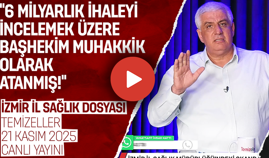 İZMİR İL SAĞLIK DOSYASI | TEMİZELLER 21 KASIM 2025 | CANLI