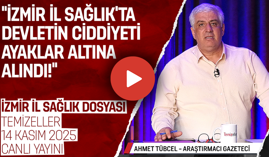 İZMİR İL SAĞLIK DOSYASI | TEMİZELLER 14 KASIM 2025 | CANLI