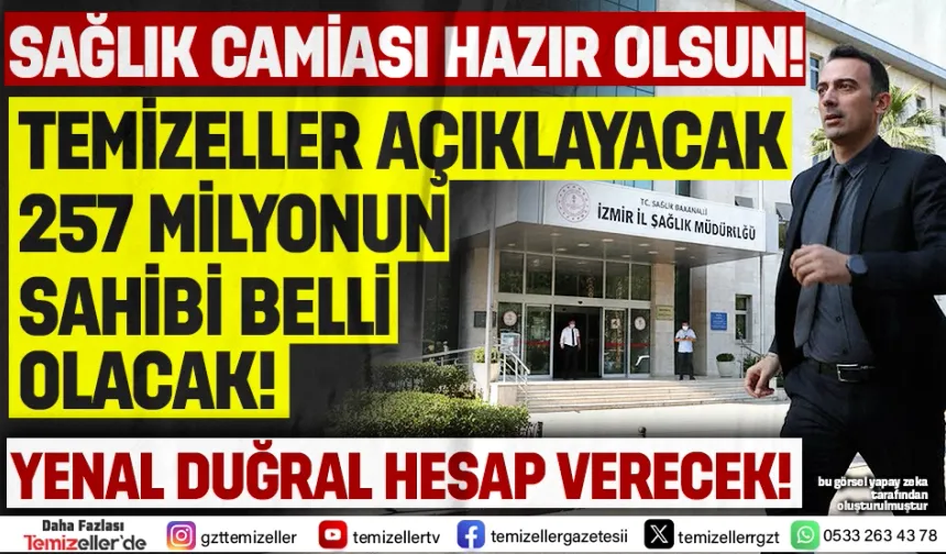 İZMİR İL SAĞLIK CAMİASINI SARSACAK 257 MİLYONLUK DOSYA: TEMİZELLER CUMA GÜNÜ AÇIKLAYACAK!