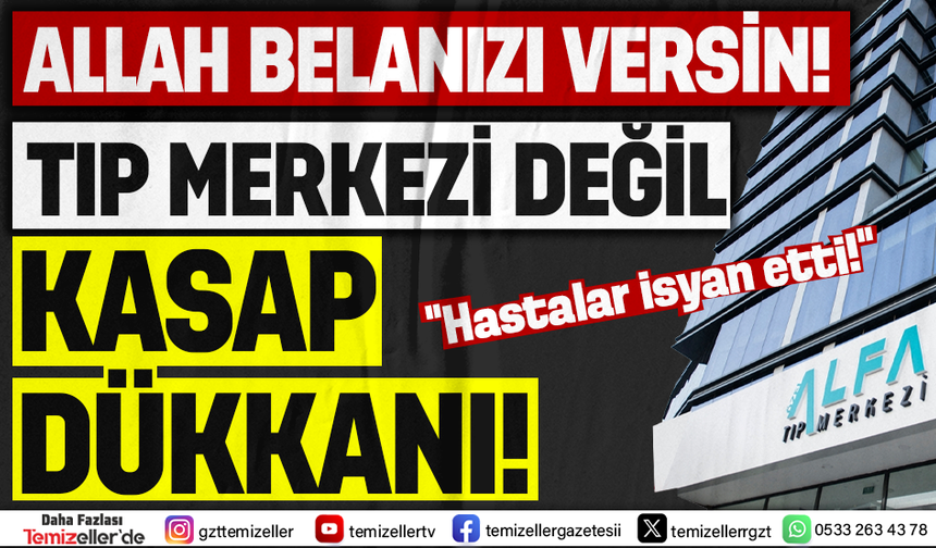 İZMİR’DE SAĞLIK FACİASI: ALFA TIP MERKEZİ’NDE YASADIŞI AMELİYATLAR!