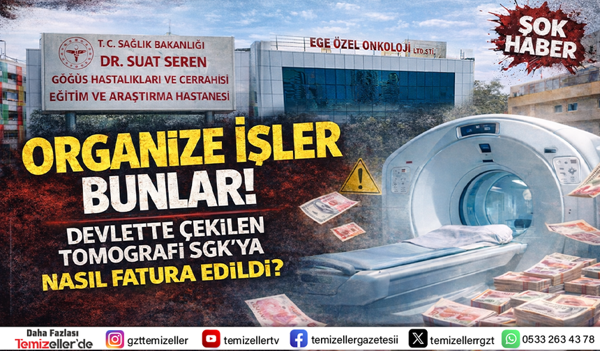 ORGANİZE İŞLER BUNLAR! DEVLETTE ÇEKİLEN TOMOGRAFİ SGK'YA NASIL FATURA EDİLDİ?