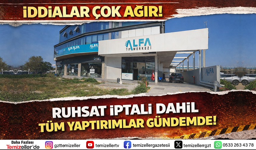 ALFA TIP MERKEZİ HAKKINDA SORUŞTURMA BAŞLATILDI, SAĞLIK BAKANLIĞI MÜFETTİŞLERİ İNCELEMEDE!