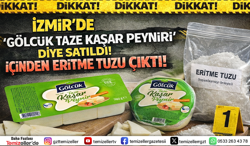 İZMİR’İN ÜNLÜ KAŞAR MARKASI GÖLCÜK’TE SKANDAL: BAKANLIK TAĞŞİŞ LİSTESİNDE AÇIKLADI!