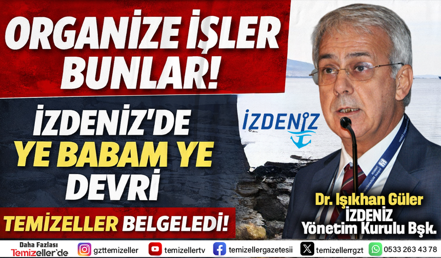 TEMİZELLER İZDENİZ DOSYASINI AÇTI: BELGELER ORTAYA ÇIKTI!