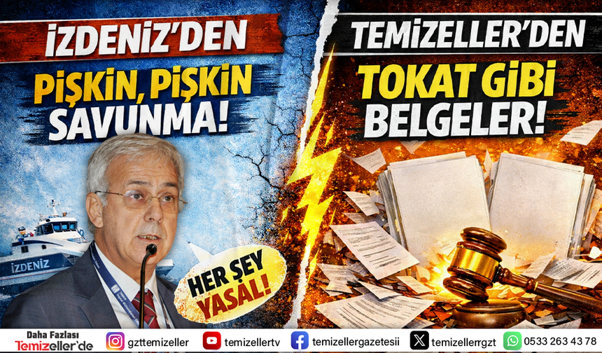 İZDENİZ’İN SAVUNMASI "YALAN" RÜZGARINA KAPILDI!