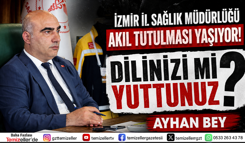 İZMİR SAĞLIK MÜDÜRLÜĞÜ’NDE AKIL TUTULMASI!