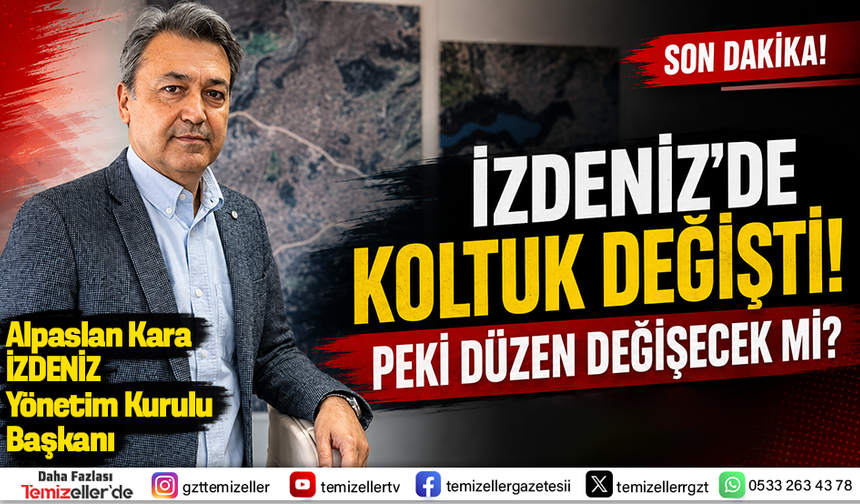 İZDENİZ’DE YENİ DÖNEM! ALPASLAN KARA ÇARKI KIRACAK MI, ÇARKA MI UYACAK?