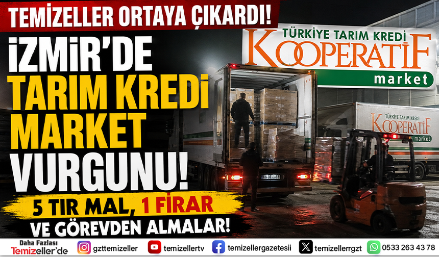 İZMİR’DE TARIM KREDİ KOOPERATİFLERİNDE BÜYÜK VURGUN!