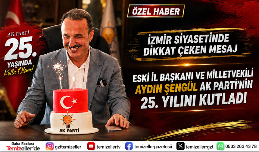 AYDIN ŞENGÜL’DEN AK PARTİ’NİN 25. KURULUŞ YIL DÖNÜMÜ ÖZEL DİKKAT ÇEKEN MESAJ!