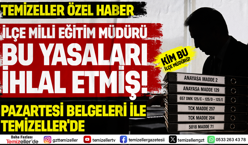 İZMİR'İ SARSACAK DOSYA PAZARTESİ TEMİZELLER'DE: O İLÇE MİLLİ EĞİTİM MÜDÜRÜ KİM?