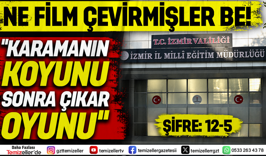 İZMİR İL MİLLİ EĞİTİM’DE BİR BİLENE SORUYORUZ!