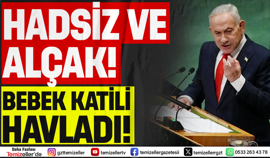 TÜRKİYE'YE DİL UZATAN BEBEK KATİLİ NETANYAHU HAVLADI!